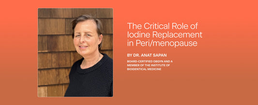 The Critical Role of Iodine Replacement in Peri/menopause