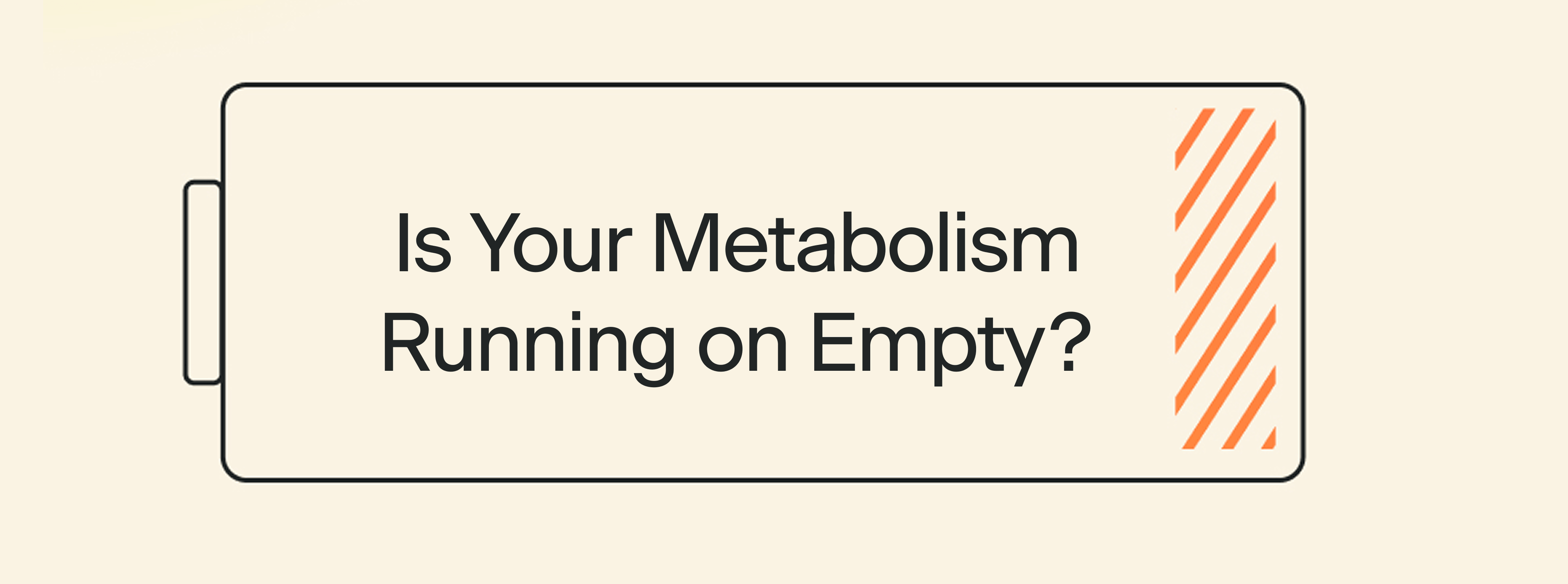 Is Your Metabolism Running on Empty?